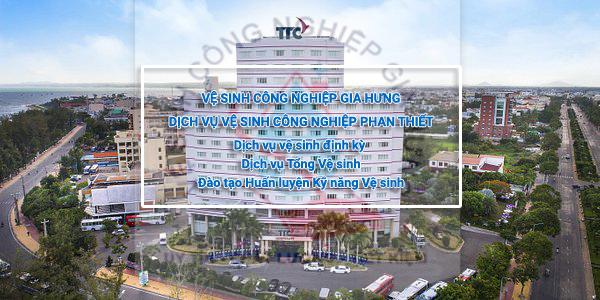 Dịch vụ Vệ Sinh Công Nghiệp tại Phan Thiết Bình Thuận
